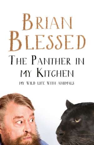 Blessed, B: The Panther In My Kitchen de Brian Blessed