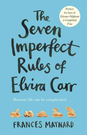 The Seven Imperfect Rules of Elvira Carr de Frances Maynard