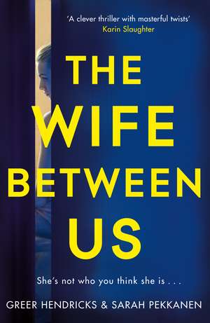 The Wife Between Us de Greer Hendricks