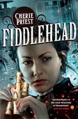 Fiddlehead de Cherie Priest