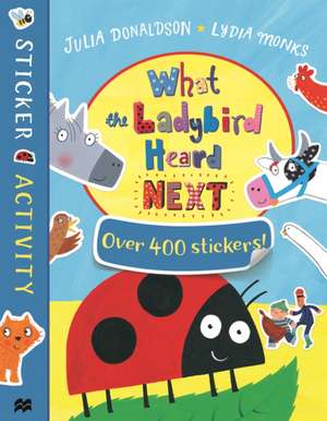 What the Ladybird Heard Next Sticker Book de Julia Donaldson