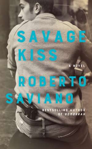 Savage Kiss de Roberto Saviano