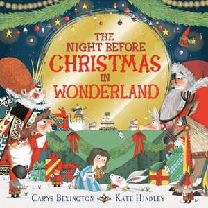 The Night Before Christmas in Wonderland de Carys Bexington