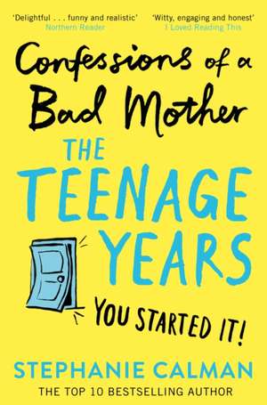 Confessions of a Bad Mother: The Teenage Years de Stephanie Calman