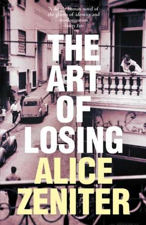 The Art of Losing de Alice Zeniter