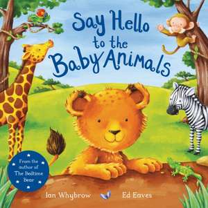 Say Hello to the Baby Animals de Ian Whybrow