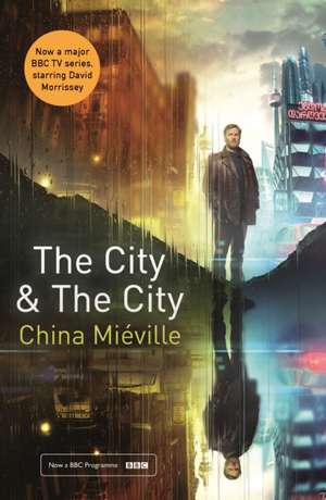 Mieville, C: The City & The City