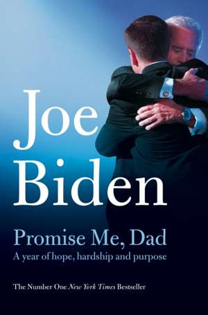 Promise Me, Dad: A Year of Hope, Hardship, and Purpose de Joe Biden