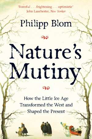 Blom, P: Nature's Mutiny de Philipp Blom