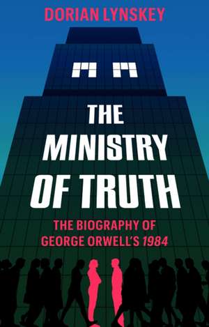 The Ministry of Truth de Dorian Lynskey