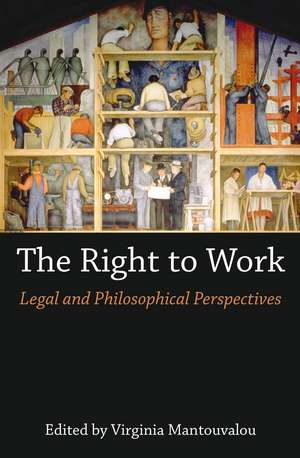 The Right to Work: Legal and Philosophical Perspectives de Virginia Mantouvalou