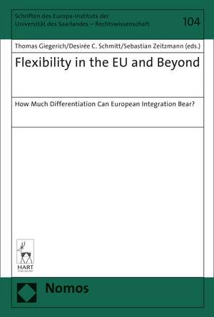 Flexibility in the EU and Beyond: How Much Differentiation Can European Integration Bear? de Thomas Giegerich