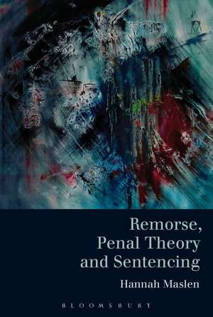 Remorse, Penal Theory and Sentencing de Hannah Maslen