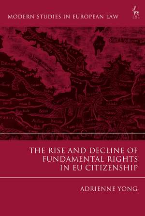 The Rise and Decline of Fundamental Rights in EU Citizenship de Adrienne Yong