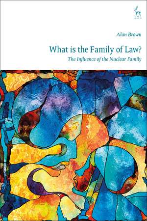 What is The Family of Law?: The Influence of the Nuclear Family de Dr Alan Brown