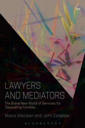 Lawyers and Mediators: The Brave New World of Services for Separating Families de Mavis Maclean