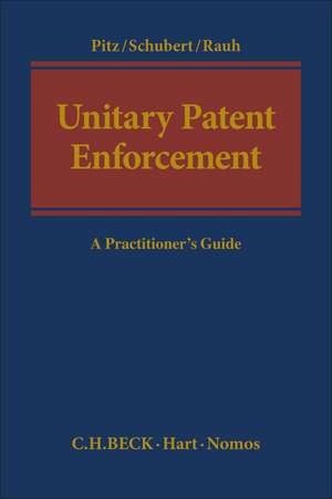 Unitary Patent Enforcement: A Practitioner’s Guide de Johannes Pitz