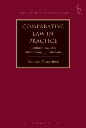 Comparative Law in Practice: Contract Law in a Mid-Channel Jurisdiction de Duncan Fairgrieve