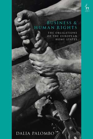 Business and Human Rights: The Obligations of the European Home States de Dalia Palombo