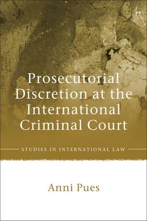 Prosecutorial Discretion at the International Criminal Court de Dr Anni Pues