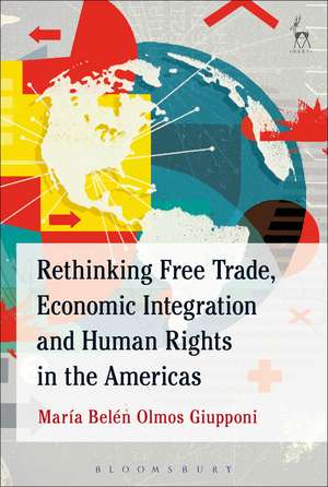 Rethinking Free Trade, Economic Integration and Human Rights in the Americas de María Belén Olmos Giupponi