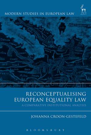 Reconceptualising European Equality Law: A Comparative Institutional Analysis de Johanna Croon-Gestefeld