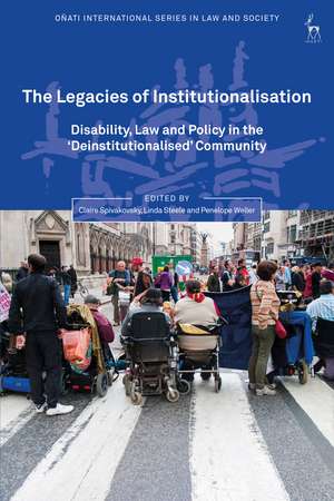 The Legacies of Institutionalisation: Disability, Law and Policy in the ‘Deinstitutionalised’ Community de Dr Claire Spivakovsky