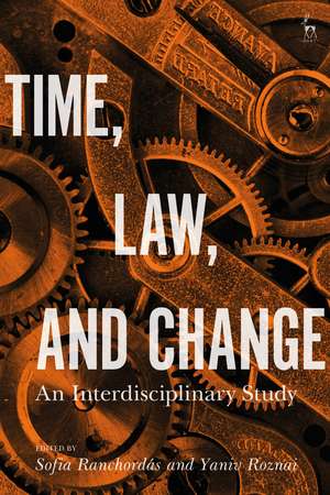 Time, Law, and Change: An Interdisciplinary Study de Sofia Ranchordás