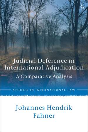 Judicial Deference in International Adjudication: A Comparative Analysis de Johannes Hendrik Fahner