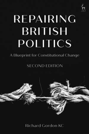 REPAIRING BRITISH POLITICS de Richard Gordon (Brick Court Chambers) Gordon