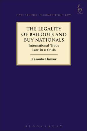 The Legality of Bailouts and Buy Nationals: International Trade Law in a Crisis de Kamala Dawar