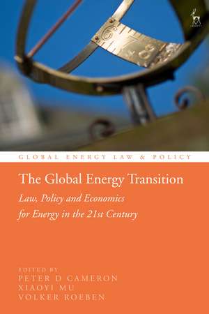 The Global Energy Transition: Law, Policy and Economics for Energy in the 21st Century de Peter D Cameron