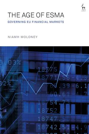 The Age of ESMA: Governing EU Financial Markets de Niamh Moloney