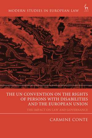 The UN Convention on the Rights of Persons with Disabilities and the European Union: The Impact on Law and Governance de Dr Carmine Conte