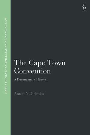 The Cape Town Convention: A Documentary History de Anton Didenko