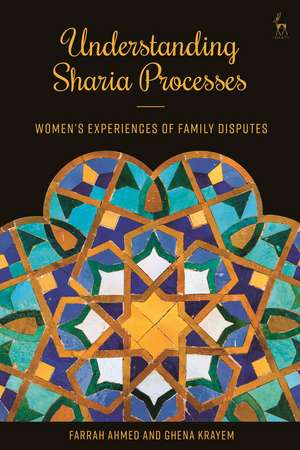 Understanding Sharia Processes: Women's Experiences of Family Disputes de Farrah Ahmed