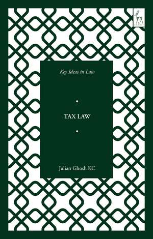 Key Ideas in Tax Law de Julian Ghosh KC