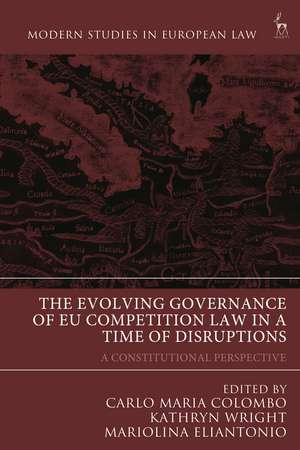 The Evolving Governance of EU Competition Law in a Time of Disruptions: A Constitutional Perspective de Dr Carlo Maria Colombo