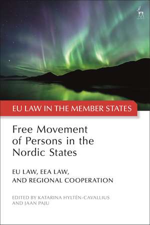 Free Movement of Persons in the Nordic States: EU Law, EEA Law, and Regional Cooperation de Katarina Hyltén-Cavallius