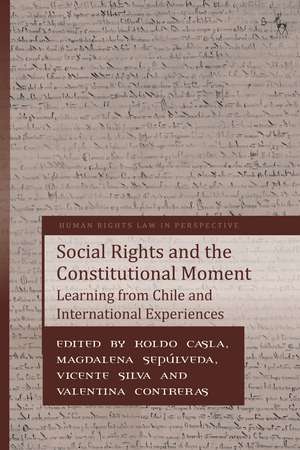 Social Rights and the Constitutional Moment: Learning from Chile and International Experiences de Dr Koldo Casla