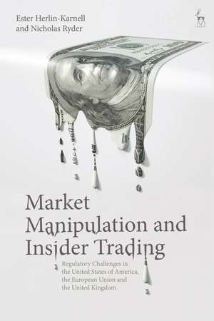 Market Manipulation and Insider Trading: Regulatory Challenges in the United States of America, the European Union and the United Kingdom de Ester Herlin-Karnell