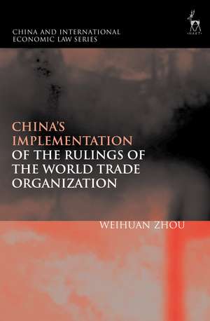 China’s Implementation of the Rulings of the World Trade Organization de Weihuan Zhou