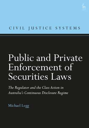 Public and Private Enforcement of Securities Laws: The Regulator and the Class Action in Australia’s Continuous Disclosure Regime de Professor Michael Legg