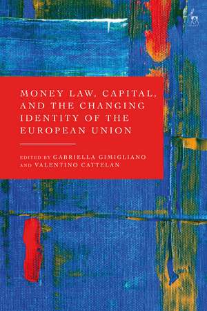 Money Law, Capital, and the Changing Identity of the European Union de Gabriella Gimigliano