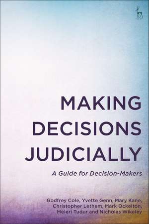 Making Decisions Judicially: A Guide for Decision-Makers de Godfrey Cole