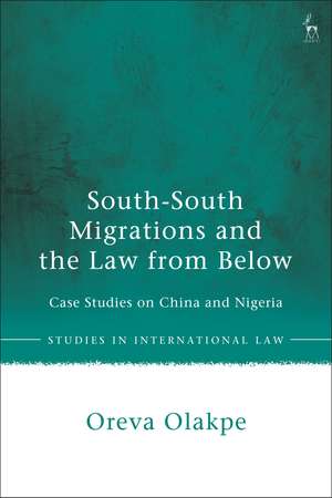 South-South Migrations and the Law from Below: Case Studies on China and Nigeria de Oreva Olakpe