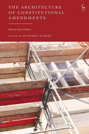 The Architecture of Constitutional Amendments: History, Law, Politics de Richard Albert