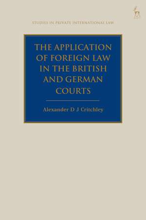 The Application of Foreign Law in the British and German Courts de Alexander DJ Critchley