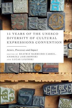 15 Years of the UNESCO Diversity of Cultural Expressions Convention: Actors, Processes and Impact de Beatriz Barreiro Carril