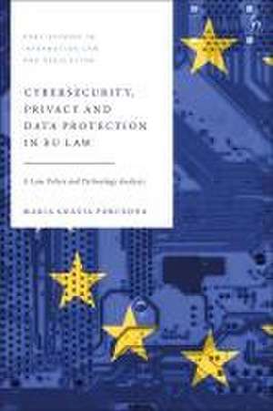 Cybersecurity, Privacy and Data Protection in EU Law: A Law, Policy and Technology Analysis de Dr Maria Grazia Porcedda